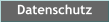 Datenschutz